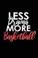 Less Drama More Basketball: Lined Blank Notebook/Journal for School / Work / Journaling