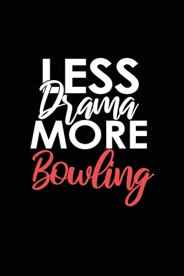 Less Drama More Bowling: Lined Blank Notebook/Journal for School / Work / Journaling - Publishing, Viby Gifts