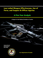 Less Lethal Weapon Effectiveness, Use of Force, and Suspect & Officer Injuries: A Five-Year Analysis (a Report to the National Institute of Justice)