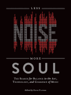 Less Noise, More Soul: The Search for Balance in the Art, Technology and Commerce of Music