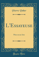 L'Essayeuse: Piece En Un Acte (Classic Reprint)