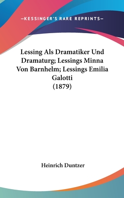 Lessing ALS Dramatiker Und Dramaturg; Lessings Minna Von Barnhelm; Lessings Emilia Galotti (1879) - Duntzer, Heinrich