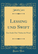 Lessing Und Swift: Eine Studie ?ber "nathan Der Weise" (Classic Reprint)