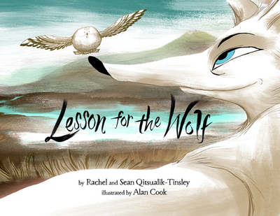 Lesson for the Wolf - Qitsualik-Tinsley, Rachel, and Qitsualik-Tinsley, Sean