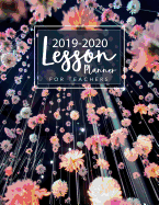 Lesson planner for teachers 2019-2020: for Teachers Time Management Weekly and Monthly Academic Year Lesson Plan Record Book July 2019 - June 2020