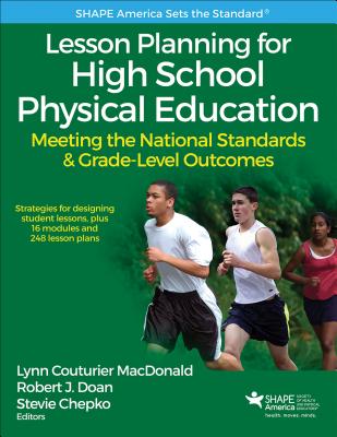 Lesson Planning for High School Physical Education: Meeting the National Standards & Grade-Level Outcomes - MacDonald, Lynn Couturier, and Doan, Robert J, and Chepko, Stevie