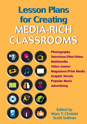 Lesson Plans for Creating Media-Rich Classrooms - Christel, Mary T (Editor), and Sullivan, Scott (Editor)