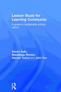 Lesson Study for Learning Community: A Guide to Sustainable School Reform