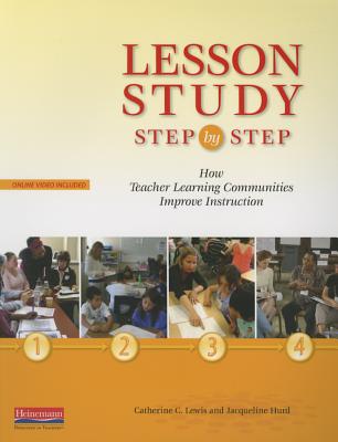 Lesson Study Step by Step: How Teacher Learning Communities Improve Instruction - Lewis, Catherine, and Hurd, Jacqueline