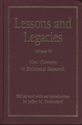 Lessons and Legacies v. 6; New Currents in Holocaust Research - Diefendorf, Jeffry M. (Introduction by)