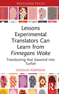 Lessons Experimental Translators Can Learn from Finnegans Wake: Translouting That Gaswind Into Turfish