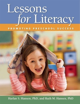 Lessons for Literacy: Promoting Preschool Success - Hansen, Harlan S, and Hansen, Ruth M