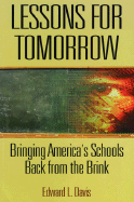Lessons for Tomorrow: Bringing America's Schools Back from the Brink - Davis, Edward L