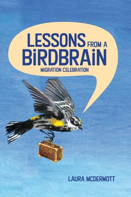 Lessons from a Birdbrain: Migration Celebration - Akison, Jayne (Illustrator), and Thornhill, Gail (Editor), and McDermott, Laura