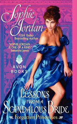 Lessons from a Scandalous Bride: Forgotten Princesses - Jordan, Sophie