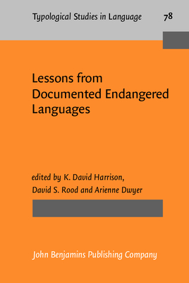 Lessons from Documented Endangered Languages - Harrison, K David (Editor), and Rood, David S (Editor), and Dwyer, Arienne (Editor)