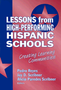 Lessons from High-Performing Hispanic Schools: Creating Learning Communities