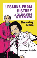 Lessons from History, Elementary Edition: A Celebration in Blackness - Kunjufu, Jawanza, Dr.