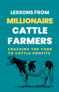 Lessons From Millionaire Cattle Farmers: Cracking The Code To Cattle Profits