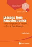 Lessons From Nanoelectronics: A New Perspective On Transport - Part A: Basic Concepts