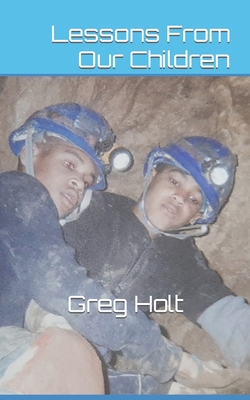 Lessons From Our Children - Holt, Greg