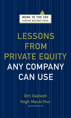 Lessons from Private Equity - Gadiesh, Orit, and Mac Arthur, Hugh