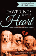 Lessons from Rocky & His Friends: Pawprints on the Heart