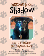 Lessons from Shadow: My Life Lessons for Boys and Girls