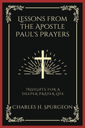 Lessons from the Apostle Paul's Prayers: Insights for a Deeper Prayer Life (Grapevine Press)