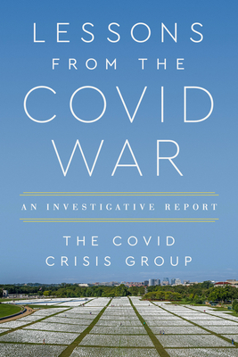 Lessons from the Covid War: An Investigative Report - Crisis Group, Covid