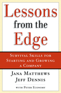 Lessons from the Edge: Survival Skills for Starting and Growing a Company