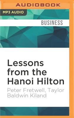Lessons from the Hanoi Hilton: Six Characteristics of High-Performance Teams - Fretwell, Peter, and Baldwin Kiland, Taylor, and Collins, Kevin T (Read by)