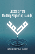 Lessons from the Holy Prophet of Islam (S)