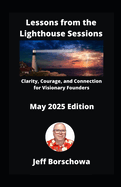 Lessons from the Lighthouse Sessions: Clarity, Courage, and Connection for Visionary Founders