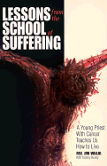 Lessons from the School of Suffering: A Young Priest with Cancer Teaches Us How to Live