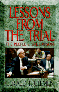 Lessons from the Trial: The People V. O.J. Simpson - Uelmen, Gerald F, and Uelman, Gerald F