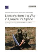 Lessons from the War in Ukraine for Space: Challenges and Opportunities for Future Conflicts