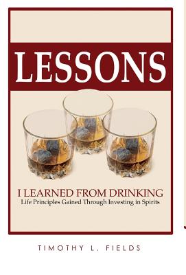 Lessons I learned from drinking - Fields, Tim