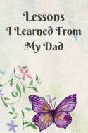 Lessons I Learned from My Dad: Missing Dad Grief Journal 6 X 9