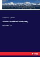 Lessons in Chemical Philosophy: Fourth Edition