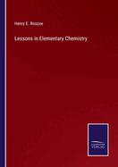 Lessons in Elementary Chemistry