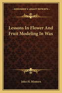 Lessons in Flower and Fruit Modeling in Wax