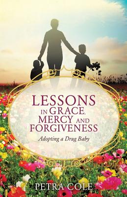 Lessons in Grace, Mercy and Forgiveness - Cole, Petra