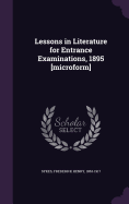 Lessons in Literature for Entrance Examinations, 1895 [microform]