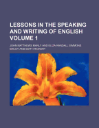 Lessons in the Speaking and Writing of English Volume 1