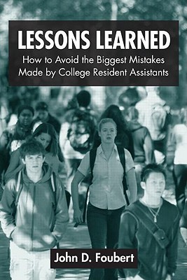 Lessons Learned: How to Avoid the Biggest Mistakes Made by College Resident Assistants - Foubert, John D