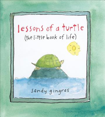 Lessons of a Turtle: (The Little Book of Life) - Gingras, Sandy