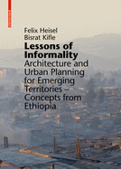 Lessons of Informality: Architecture and Urban Planning for Emerging Territories. Concepts from Ethiopia