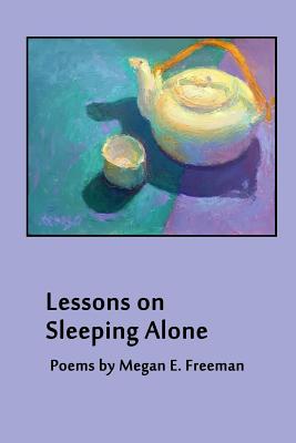 Lessons on Sleeping Alone - Freeman, Megan E