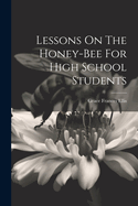 Lessons On The Honey-bee For High School Students